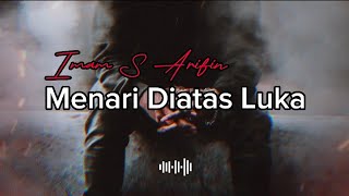 Imam S Arifin - Menari Diatas Luka (video lirik)