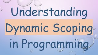 Understanding Dynamic Scoping in Programming