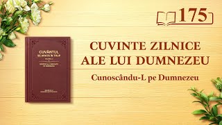Cuvinte zilnice ale lui Dumnezeu: Cunoscându-L pe Dumnezeu | Fragmentul 175