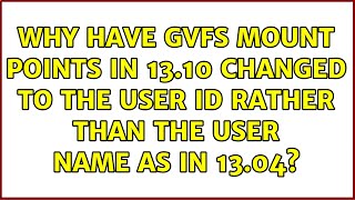 Why have gvfs mount points in 13.10 changed to the user id rather than the user name as in 13.04?