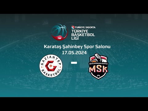 Gaziantep Basketbol – Mersin Büyükşehir Belediyesi Türkiye Sigorta TBL Playoff Yarı Final