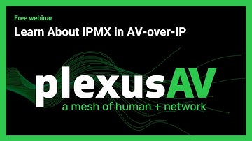 Explore the Power of IPMX in AV-over-IP with PlexusAV