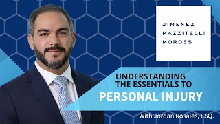 Understanding The Essentials To A Personal Injury Claim With Jordan From Jimenez Mazzitelli Mordes