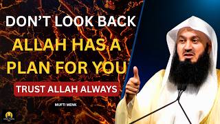 Don’t Look Back—Allah Has a Plan for You | Mufti Menk
