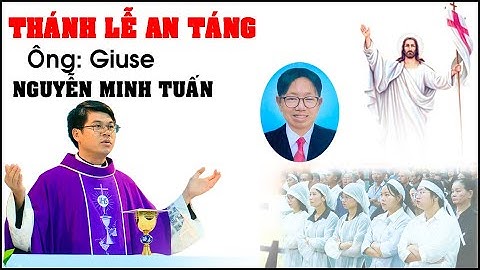 Giáo xứ Tân Thái Sơn - Thánh lễ An táng Ông Giuse Nguyễn Minh Tuấn