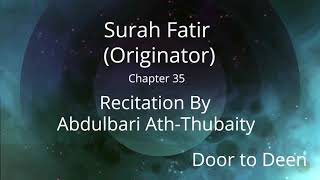 Surah Fatir (Originator) Abdulbari Ath-Thubaity  Quran Recitation