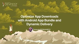 [DevFest Nantes 2018] Optimize App Downloads with Android App Bundle and Dynamic Delivery screenshot 1