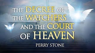 The Decree of the Watchers and the Court of Heaven | Perry Stone