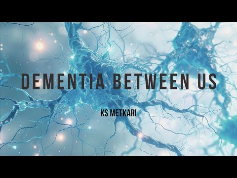 Dementia Between Us | KS Metkari (Official Visuals) @ksmetkari