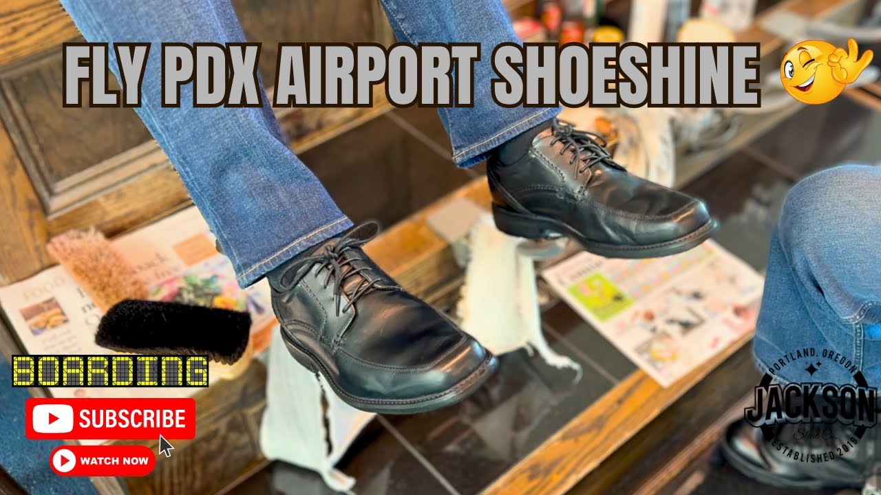 FLY PDX AIRPORT SHOE SHINE!! Jackson Shine Co. YouTube