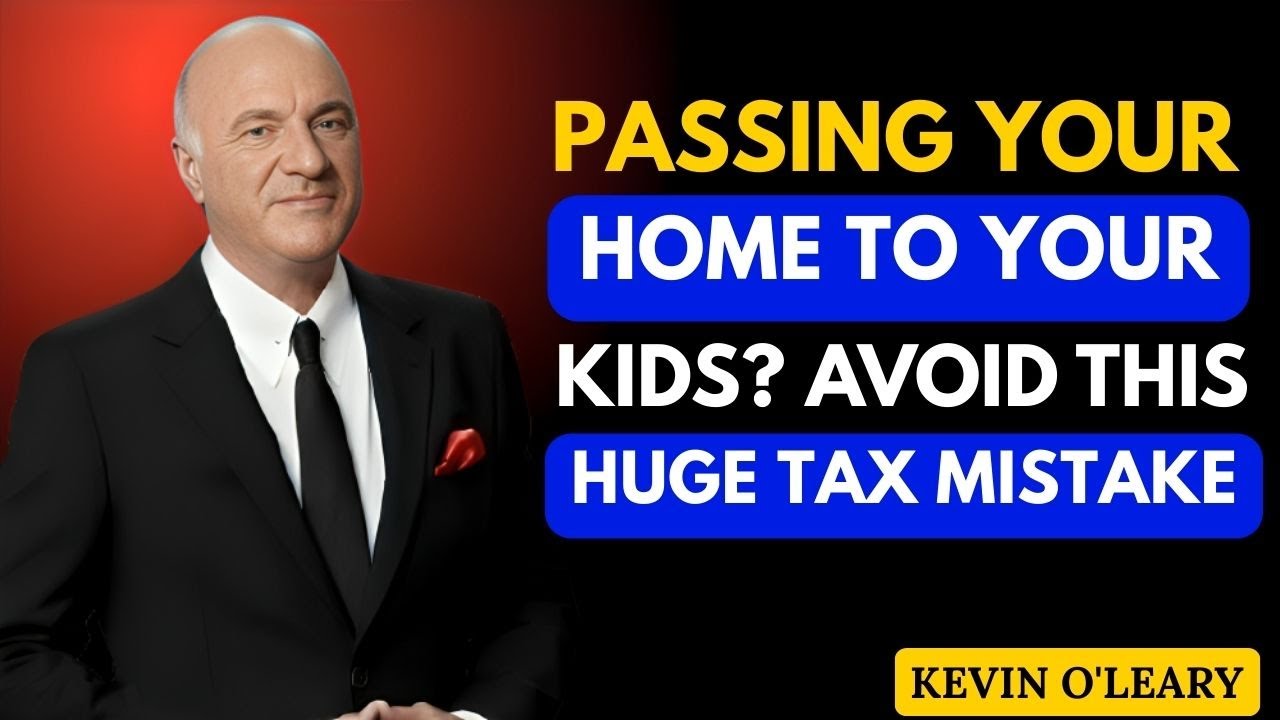 Passing Your Home to Your Kids? Avoid This HUGE Tax Mistake || Kevin O'Leary: