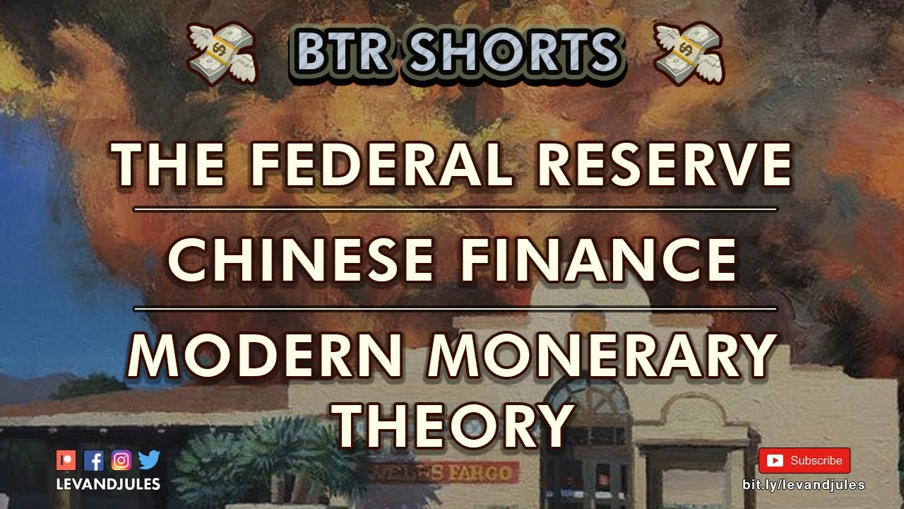 The Federal Reserve, Chinese Finance, & Modern Monetary Theory.