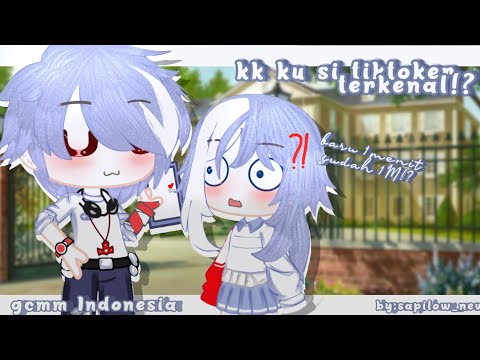 Kk ku si Tiktoker Terkenal-?😱✨|| Gcmm gacha club Indonesia original by sapilow_new|| comedi/sad🕊️👋🏻