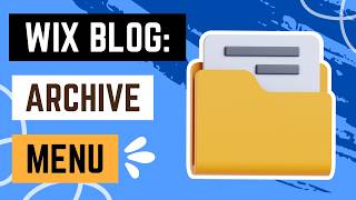 Wix Blog: Adding and Customizing an Archive Menu