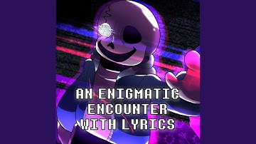 An Enigmatic Encounter With Lyrics | Undertale Last Breath (REMAKE) (feat. Tom Previte & Stelyos)