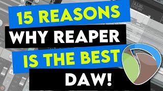 15 Reasons Why REAPER Is The Best DAW!