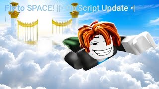 Fly to SPACE! ||• Op Script Updated •||