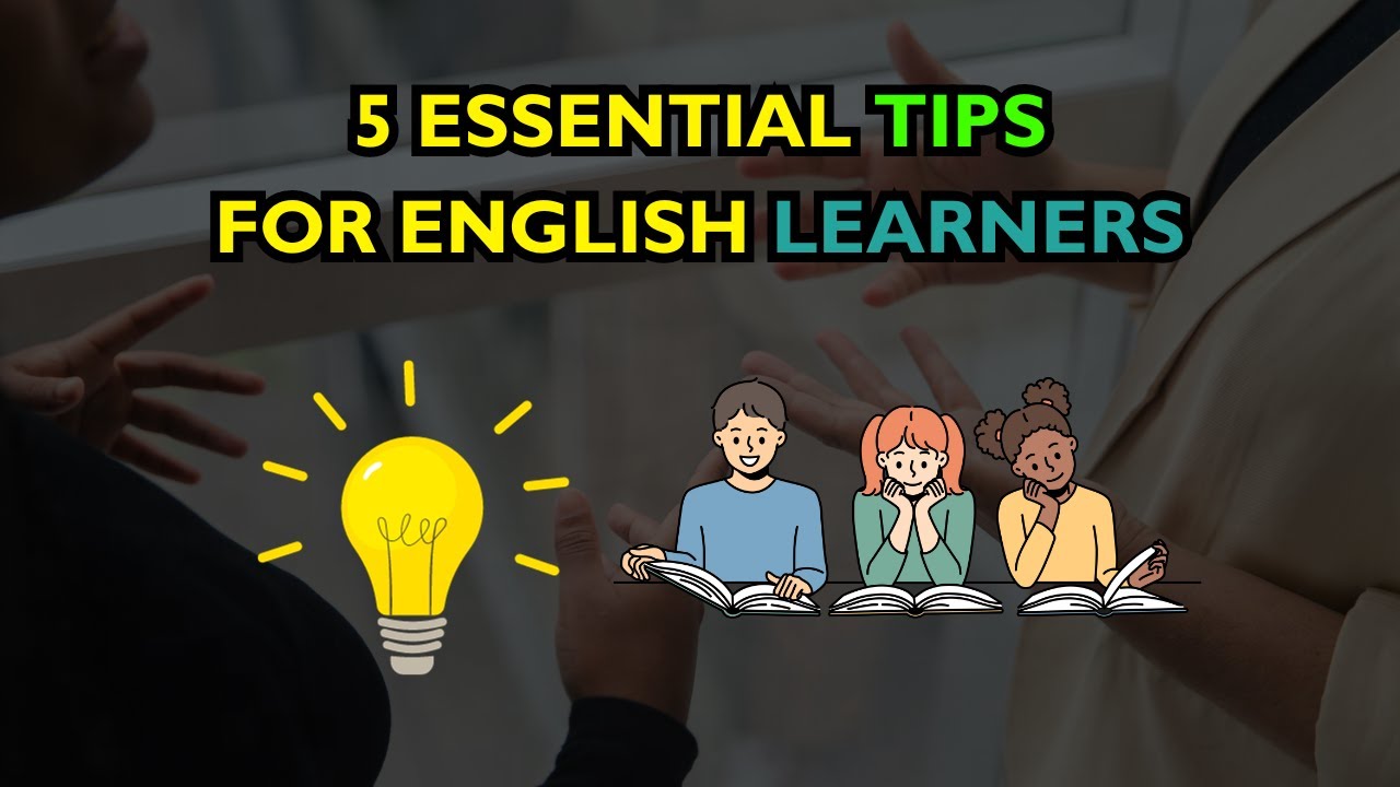 5 Essential Tips for English Language Learners' Success