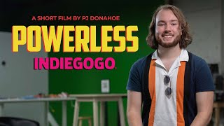 POWERLESS - YOUR SUPPORT IS essential! INDIEGOGO CAMPAIGN