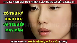 [Review Phim Hongkong] Nữ Thư Ký Xinh Đẹp Đột Nhiên T.ấ.n C.ô.n.g Gã Sếp Của Mình
