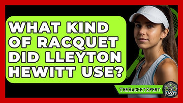 What Kind Of Racquet Did Lleyton Hewitt Use? - The Racket Xpert