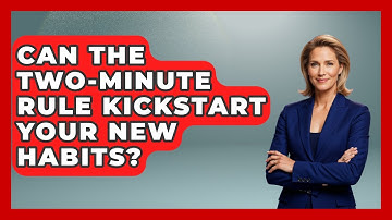 Can The Two-minute Rule Kickstart Your New Habits? - Habit Hacks Hub