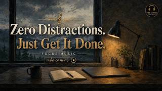 [𝗣𝗟𝗔𝗬𝗟𝗜𝗦𝗧] Zero Distractions. Just Get It Done. [6hrs]