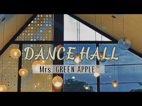 Mrs. GREEN APPLE [DANCE HALL] Lyrics Vietsub