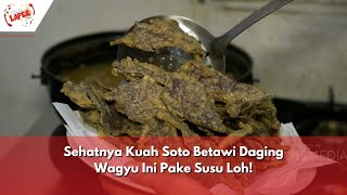 Sehatnya Kuah Soto Betawi Daging Wagyu Ini Pake Susu Loh! | BIKIN LAPER (6/6/24) P4