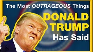The Most Outrageous Donald Trump Quotes - MyxTV