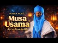 Sabuwar Waka Musa Usama Official Hausa Music 2026 Lyrics By Auta Mg Boy