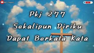 Download Lagu Pkj 277 Sekalipun Diriku Dapat Berkata Kata,  Bait 1-3 MP3