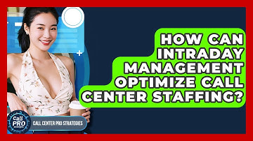 How Can Intraday Management Optimize Call Center Staffing? - Call Center Pro Strategies