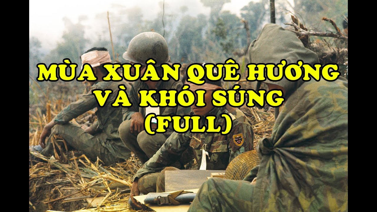 Hồi Ký Miền Nam | Mùa Xuân Quê Hương Và Khói Súng (Full)