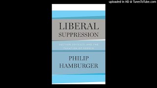 Liberalism as Armed Doctrine: A Conversation with Philip Hamburger, July 17, 2019
