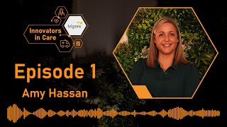 Innovators in Care Episode 1 | Amy Hassan