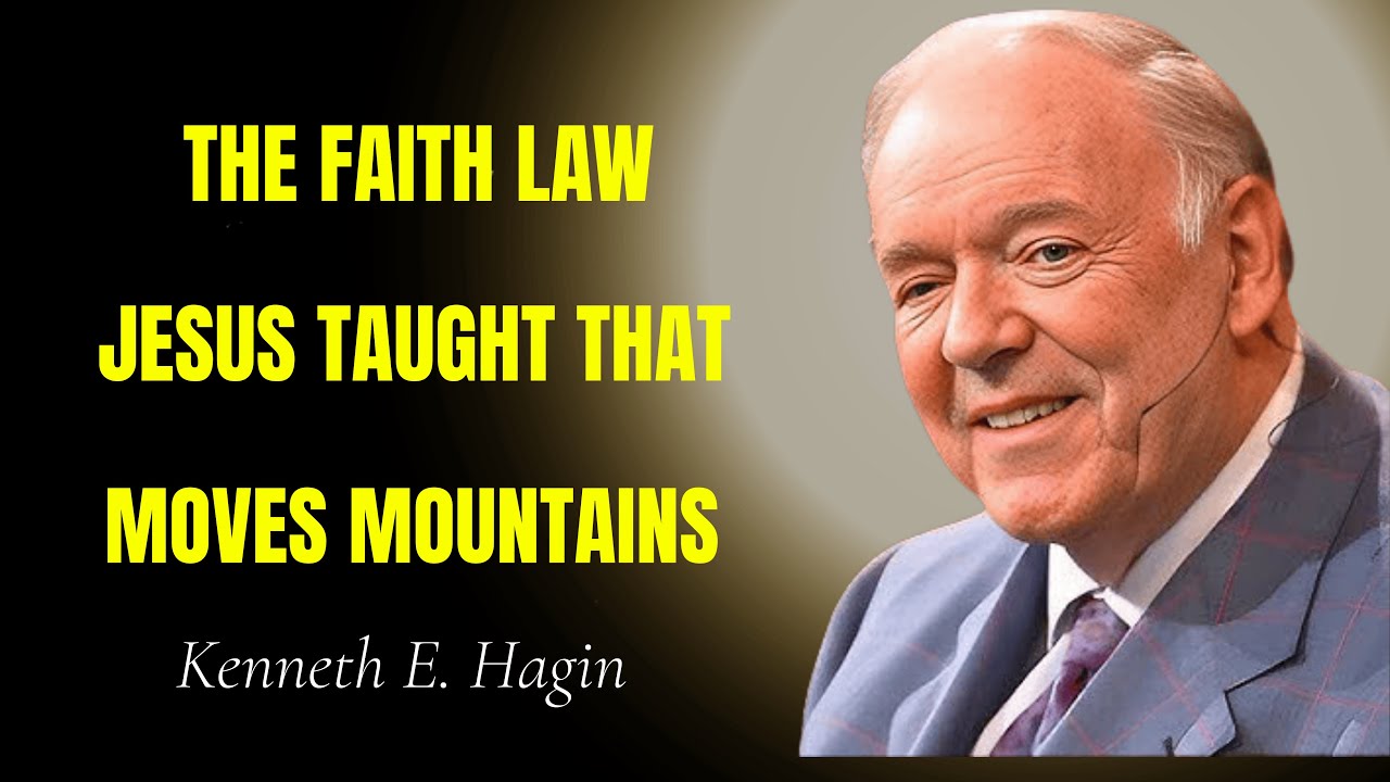 The Faith LAW Jesus Taught That Moves Mountains - Kenneth E. Hagin Sermon
