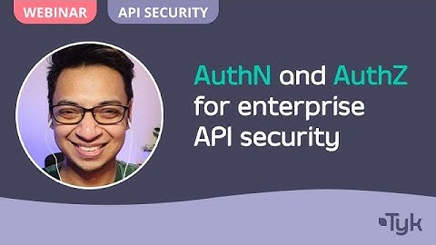 Authentication and Authorization for enterprise API security