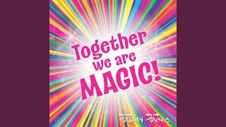 Together We Are Magic