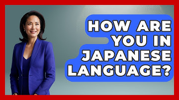 How Are You In Japanese Language? - The Language Library