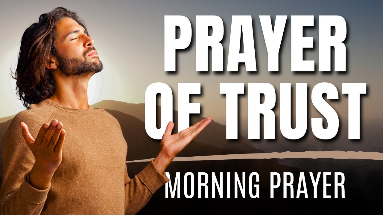 Prayer of TRUST 🙏 | A Powerful Morning Prayer for Today - YouTube