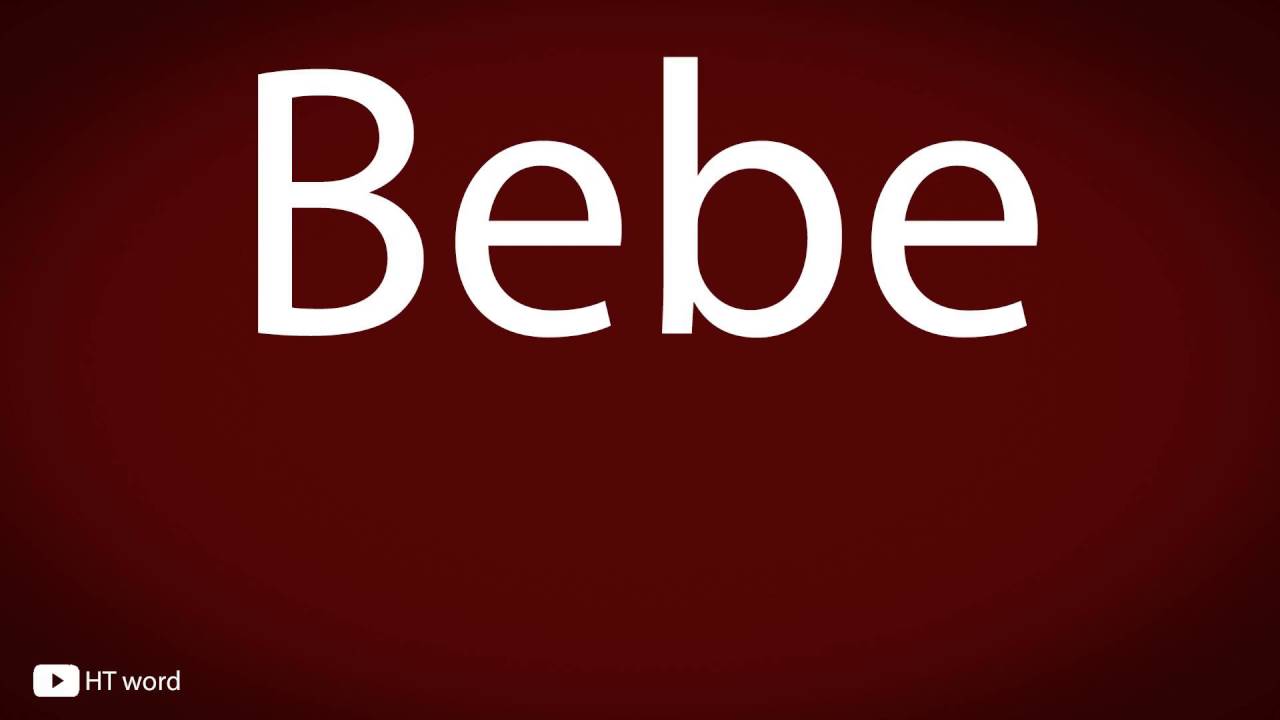 How to pronounce Bebe YouTube