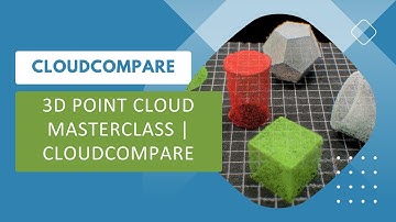3D Point Cloud MasterClass | CloudCompare