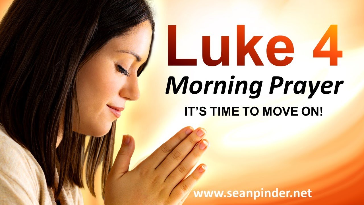 It's TIME to MOVE On - Luke 4 - Morning Prayer