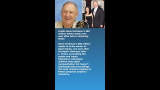 Inside Gene Hackman’s $80 million estate drama one year after actor’s shocking death