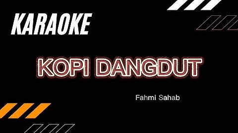 Kopi Dangdut - Fahmi Sahab | Karaoke Kopi Dangdut - Fahmi Sahab