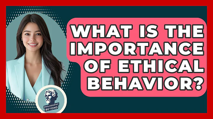 What Is The Importance Of Ethical Behavior? - Philosophy Beyond