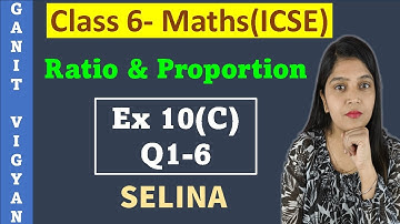 Ratio and Proportion | ICSE class 6 mathematics | Chapter 10 | Exercise 10 (C) | Q 1-6 | Selina