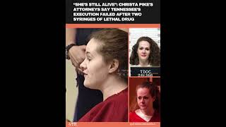 Christa Pike Remains Alive After Two Syringes During Failed Tennessee Execution, Attorneys Say