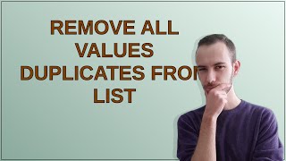 Codereview: Remove all values duplicates from list
